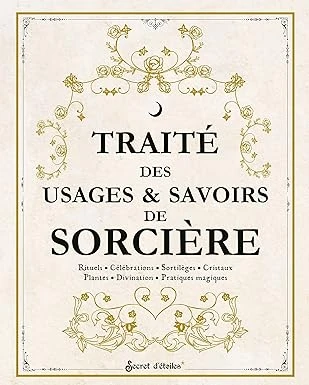 Traité des usages et savoirs de sorcière: Rituels, célébrations, sortilèges, cristaux, plantes, divination, pratiques magiques Broché – Illustré, 22 octobre 2021