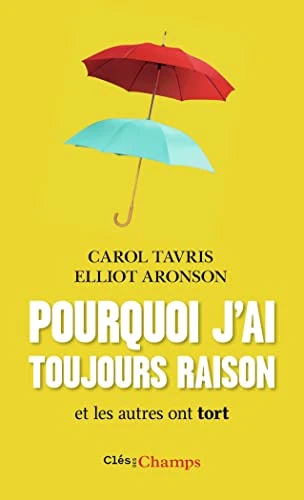 Pourquoi j'ai toujours raison et les autres ont tort: ET LES AUTRES ONT TORT