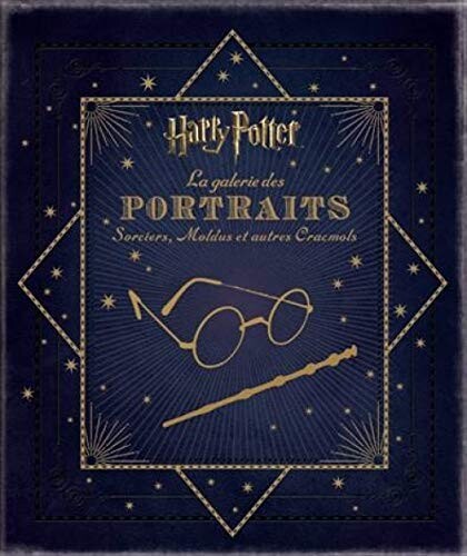 Harry Potter : La Galerie des portraits : Sorciers, Moldus et autres Cracmols