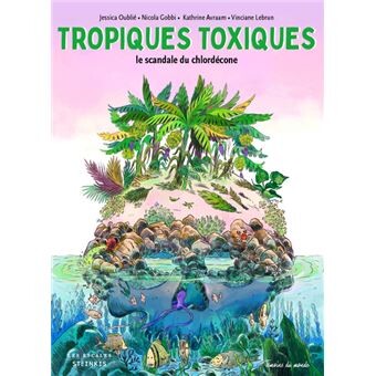 Tropiques toxiques - Le scandale du chlordécone