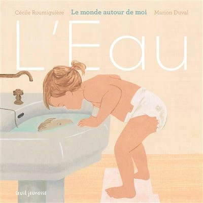 L'eau - Le monde autour de moi - Album - Livre
