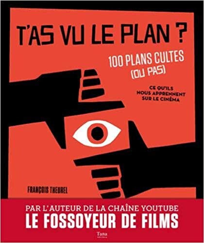 T'as vu le plan ? 100 plans cultes ou pas et ce qu'ils nous apprennent sur le cinéma: Amazon.fr: François THEUREL: Livres