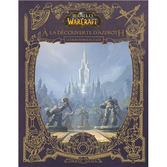 World of Warcraft -  : World of Warcraft : À la découverte d'Azeroth - Les royaumes de l'Est