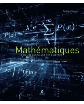 Mathématiques - Le monde fascinant des chiffres