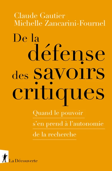 De la défense des savoirs critiques - Claude Gautier, Michelle Zancarini-Fournel - Éditions La Découverte