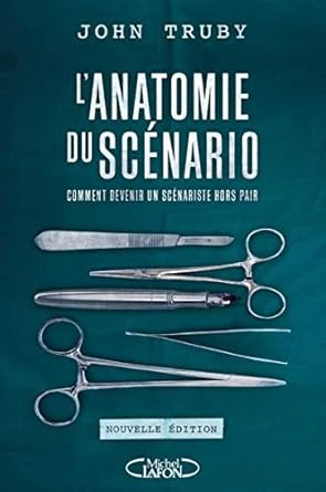 L'anatomie du scénario: Comment devenir un scénariste hors pair