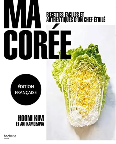 Ma Corée: Recettes faciles et authentiques d'un chef étoilé