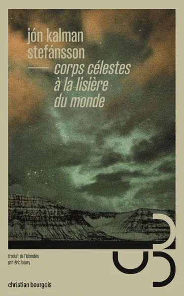 Corps célestes à la lisière du monde - Christian Bourgois éditeur