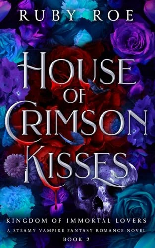 House of Crimson Kisses: A Steamy Vampire Fantasy Romance