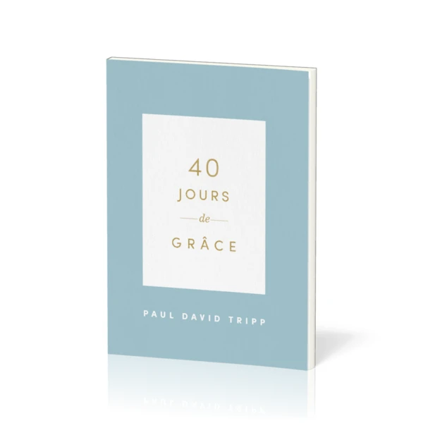 40 JOURS DE GRACE - Tripp Paul David :: Librairie le Livre Nantes