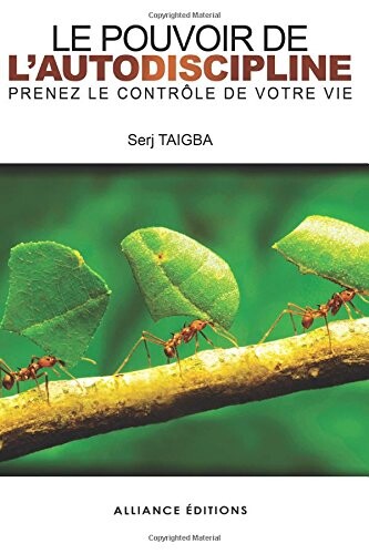 Le Pouvoir de l'autodiscipline: Prenez le contrôle de votre vie