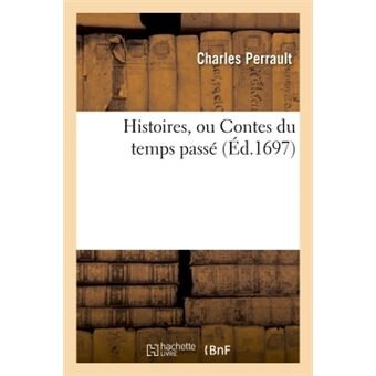 Histoires, ou contes du temps passe