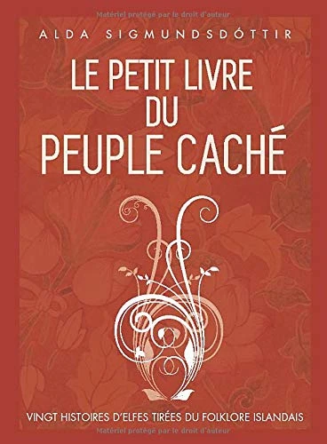 Le Petit Livre du Peuple Caché: Vingt histoires d'elfes tirees du folklore islandais