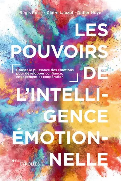 Les pouvoirs de l'intelligence émotionnelle