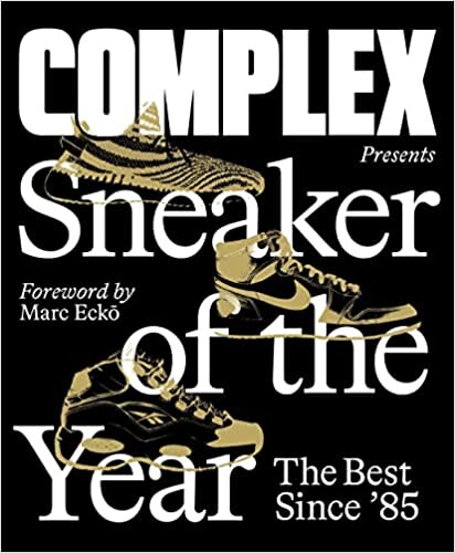 Sneaker of the year : The Best Since '85 : Complex Media, Inc., Ecko, Marc: Amazon.fr: Livres