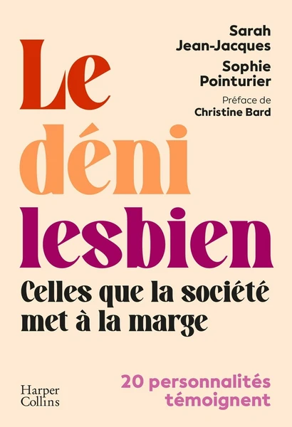 Le déni lesbien : Celles que la société met à la marge : 20 personnalités témoignent - Sarah Jean-Jacques, Sophie Pointurier - HarperCollins - Grand format - Librairie Durance NANTES