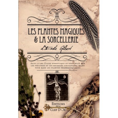 Les plantes magiques et la sorcellerie - Gilbert Emile