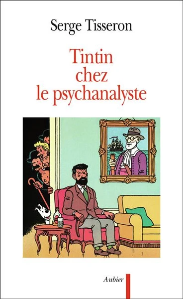 Tintin - Essai sur la création graphique et la mise en scène de ses enjeux dans l'oeuvre d'Hergé : Tintin chez le psychanalyste