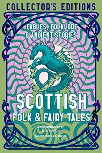 Scottish Folk &amp; Fairy Tales: Ancient Wisdom, Fables &amp; Folkore