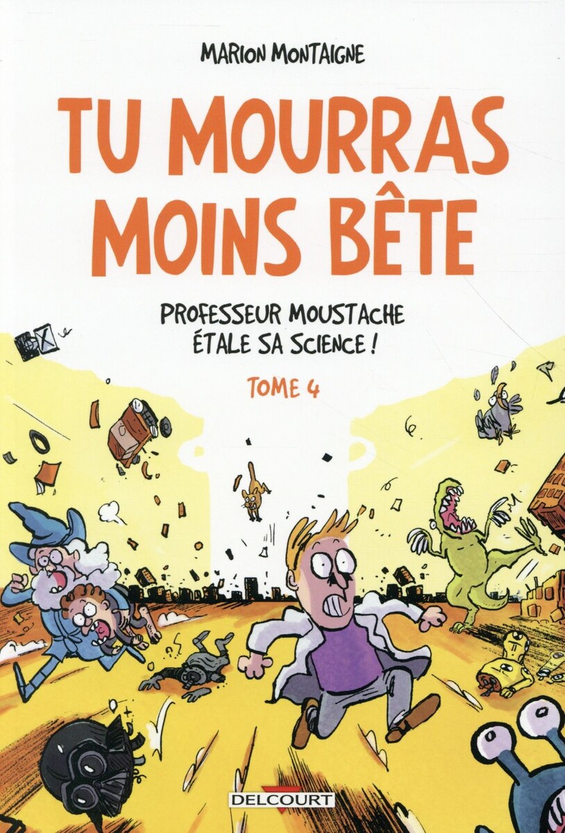 Tu mourras moins bête (mais tu mourras quand même !) T.4 ; professeur Moustache étale sa science !