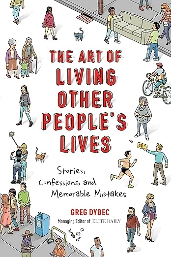 The Art of Living Other People's Lives: Stories, Confessions, and Memorable Mistakes Paperback – January 3, 2017