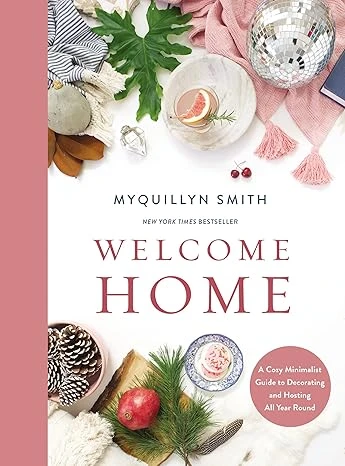 Welcome Home: A Cozy Minimalist Guide to Decorating and Hosting All Year Round Relié – 15 septembre 2020