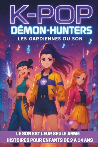 K-POP Démon-Hunters Les gardiennes du son: Le son est leur seule arme - Histoires pour enfants de 9 à 14 ans