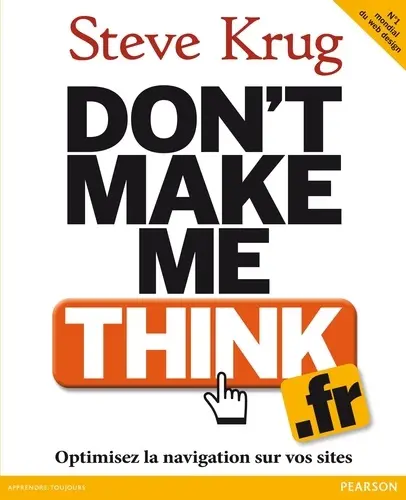 Don't make me think.fr. Optimisez la navigation de vos sites - Steve Krug