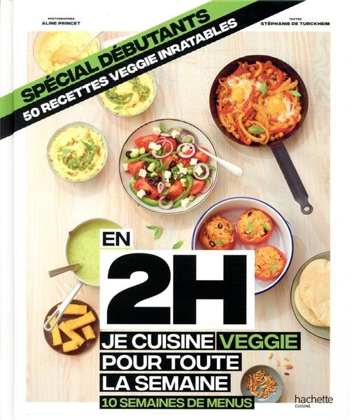 En 2h je cuisine veggie pour toute la semaine ; spécial débutants