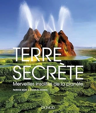 Terre secrète-Merveilles insolites de la planète: Merveilles insolites de la planète Relié – 1 février 2017