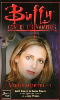 Buffy contre les vampires, tome 47 : Virus Mortel, partie 1 Scott Ciencin et Denise Ciencin