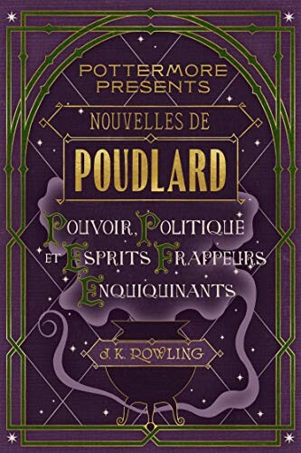 Nouvelles de Poudlard : Pouvoir, Politique et Esprits frappeurs Enquiquinants (Pottermore Presents t. 2)