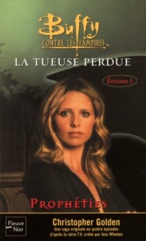 Buffy contre les vampires, tome 25 : La Tueuse Perdue, partie 1 : Prophéties Christopher Golden