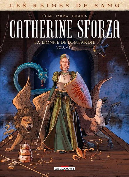 Les reines de sang - catherine sforza, la lionne de lombardie t.2