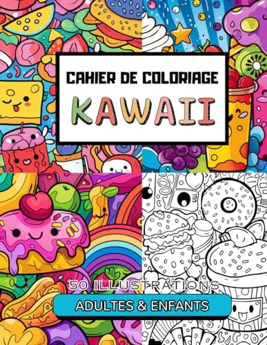 Cahier de Coloriage Kawaii Pour Adultes et Enfants 50 Illustrations Trop Mignonnes et Rigolotes à Colorier: Spécial Nourriture, Cupkackes, Sushi, ... Hamburgers... Il y en a pour tout les goûts!