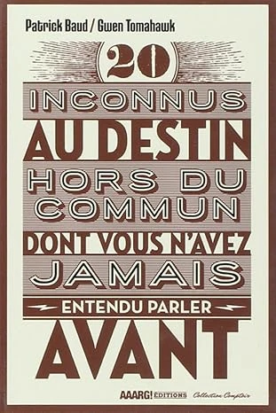 20 inconnus au destin hors du commun dont vous n'avez jamais entendu parler avant Broché – 5 juin 2014