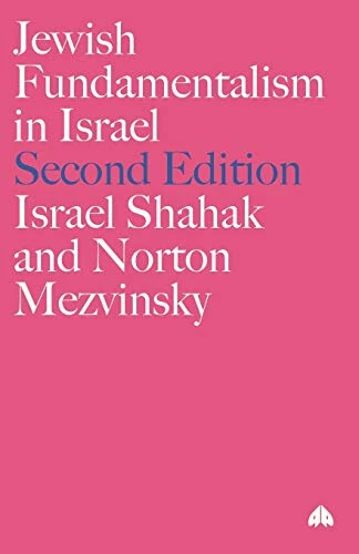 Israel Shahak | Jewish Fundamentalism in Israel - Second Edition