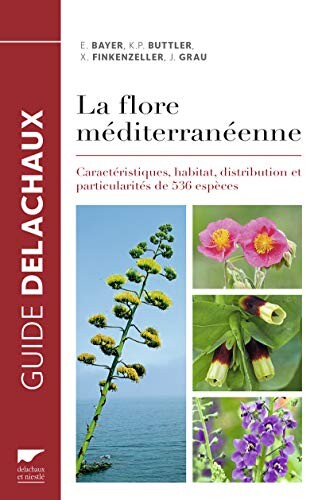 La Flore méditerranéenne. Caractéristiques, habitat, distribution et particularités de 536 espèces