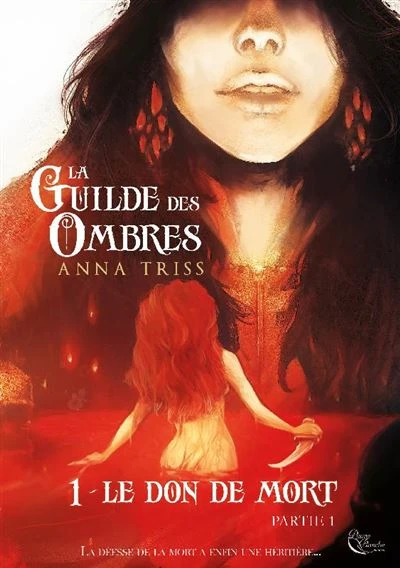 La guilde des ombres Tome 1 : le don de la mort partie 1 - Anna Triss - Plume Blanche - Grand format - Librairies 93