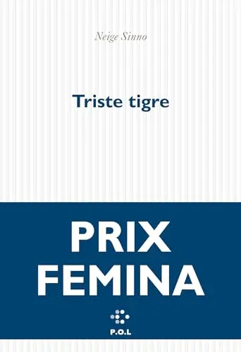 Triste Tigre - Prix Femina 2023