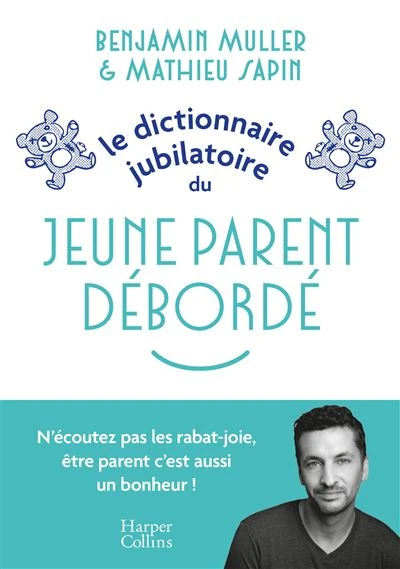 Le dictionnaire jubilatoire du jeune parent débordé