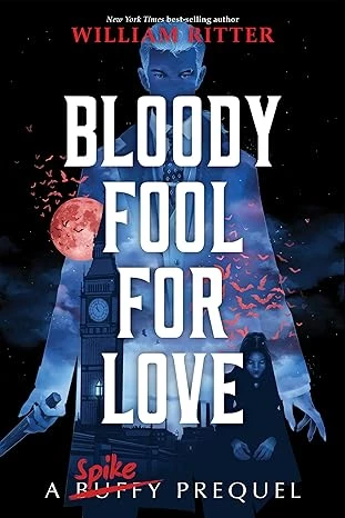 Bloody Fool for Love: A Spike Prequel Relié – 2 août 2022