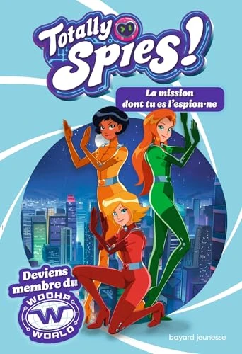 Totally Spies - La mission dont tu es l'espion·ne