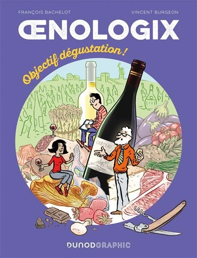 Œnologix - Tout savoir pour déguster, servir et accompagner le vin en BD : Oenologix 2 - Objectif dégustation!