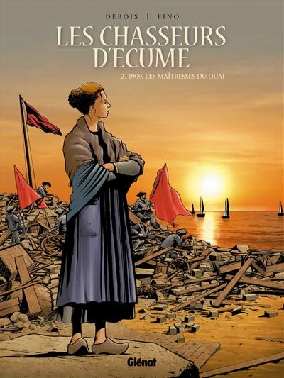 Les chasseurs d'écume - 1909, Les Maîtresses du quai Tome 02 : Les Chasseurs d'écume - Tome 02