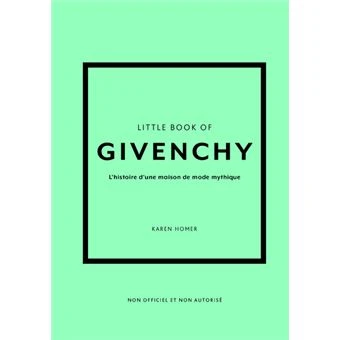 Little Book of Givenchy - L'histoire d'une maison de mode mythique (version française)