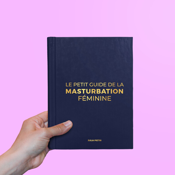 Le Petit Guide de la Masturbation Féminine de Julia Pietri