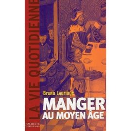  Manger Au Moyen Age - Pratiques Et Discours Alimentaires En Europe Aux Xive Et Xve Siècles 