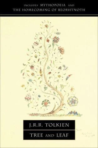 Tree and Leaf: Includes Mythopoeia and The Homecoming of Beorhtnoth