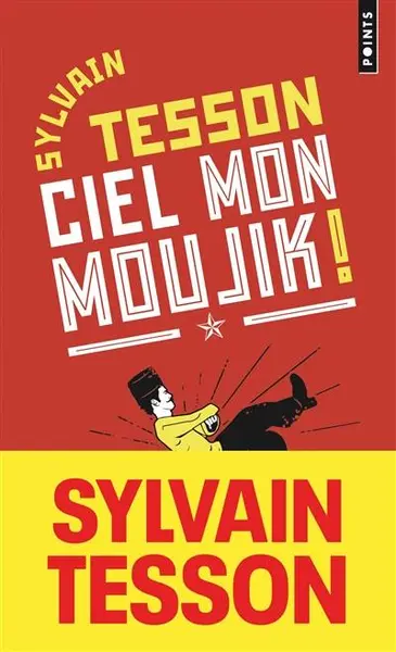 Livre : Ciel mon moujik ! : et si vous parliez russe sans le savoir ? écrit par Sylvain Tesson - Points